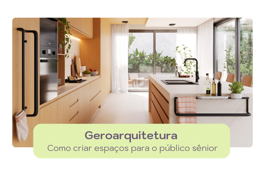 Geroarquitetura: Como criar espaços para o público sênior