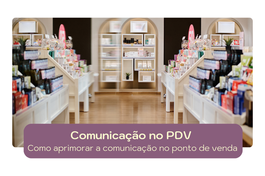 Como aprimorar a comunicação no ponto de venda (PDV)