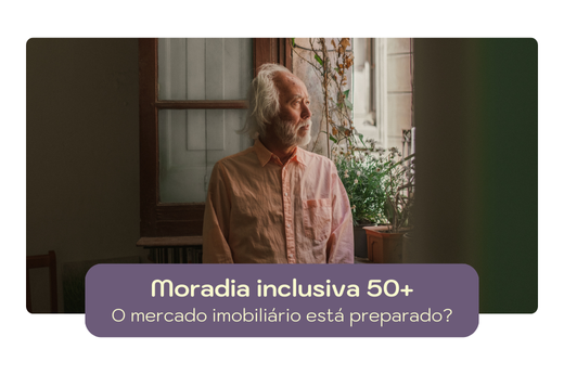 Moradia inclusiva 50+: o mercado imobiliário está preparado?