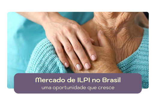 Mercado de ILPI no Brasil: uma oportunidade que cresce com o envelhecimento da população
