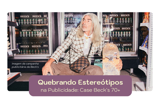 Quebrando Estereótipos na Publicidade: Becks 70+