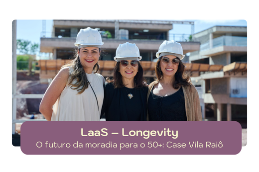 LaaS – Longevity: o futuro da moradia para o 50+