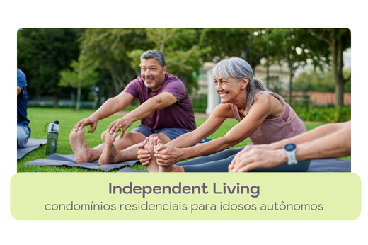 Independent Living: condomínios residenciais para idosos autônomos